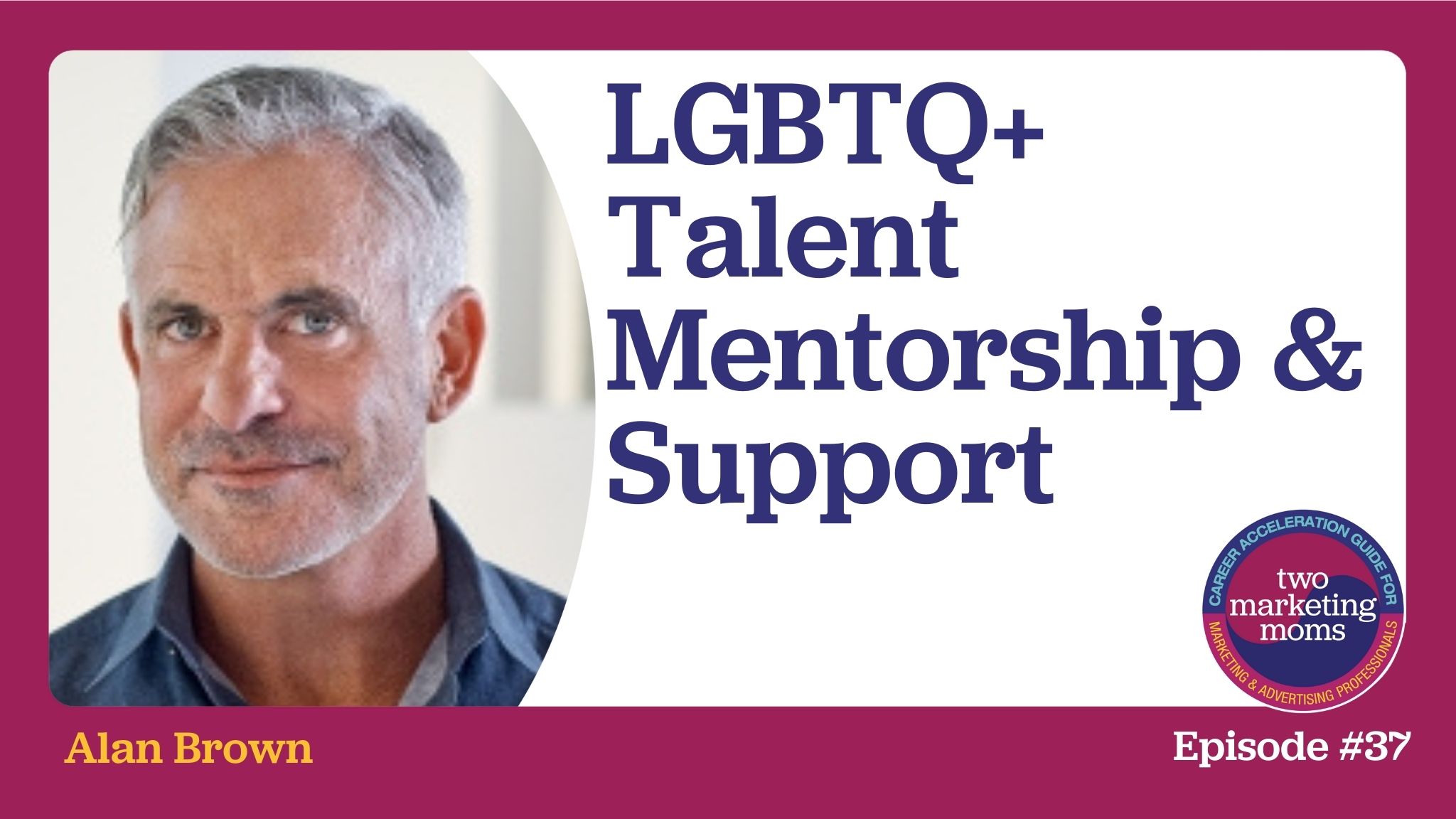 Episode 37: LGBTQ+ Talent Mentorship & Support