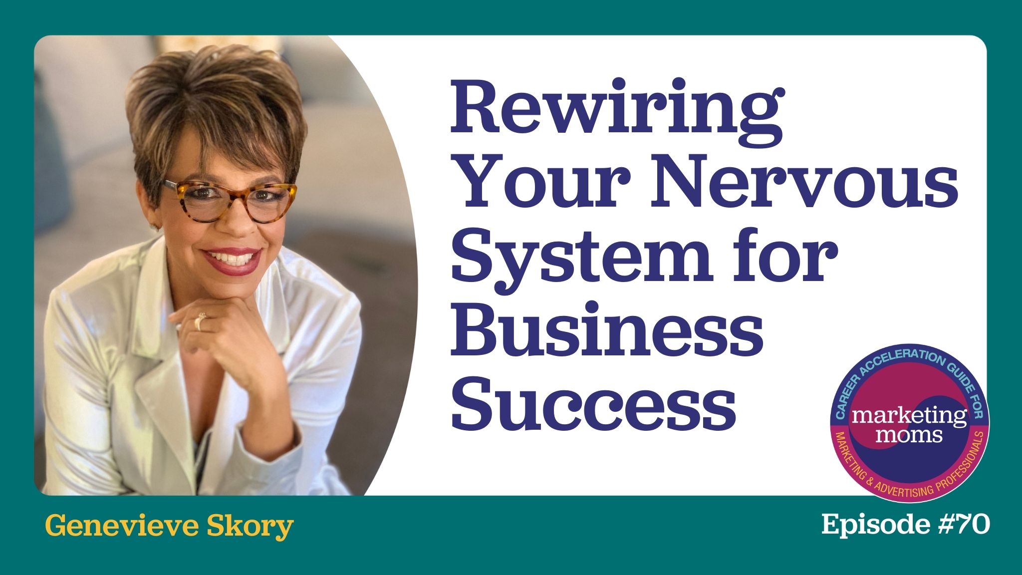 Episode 70: Rewiring Your Nervous System for Business Success