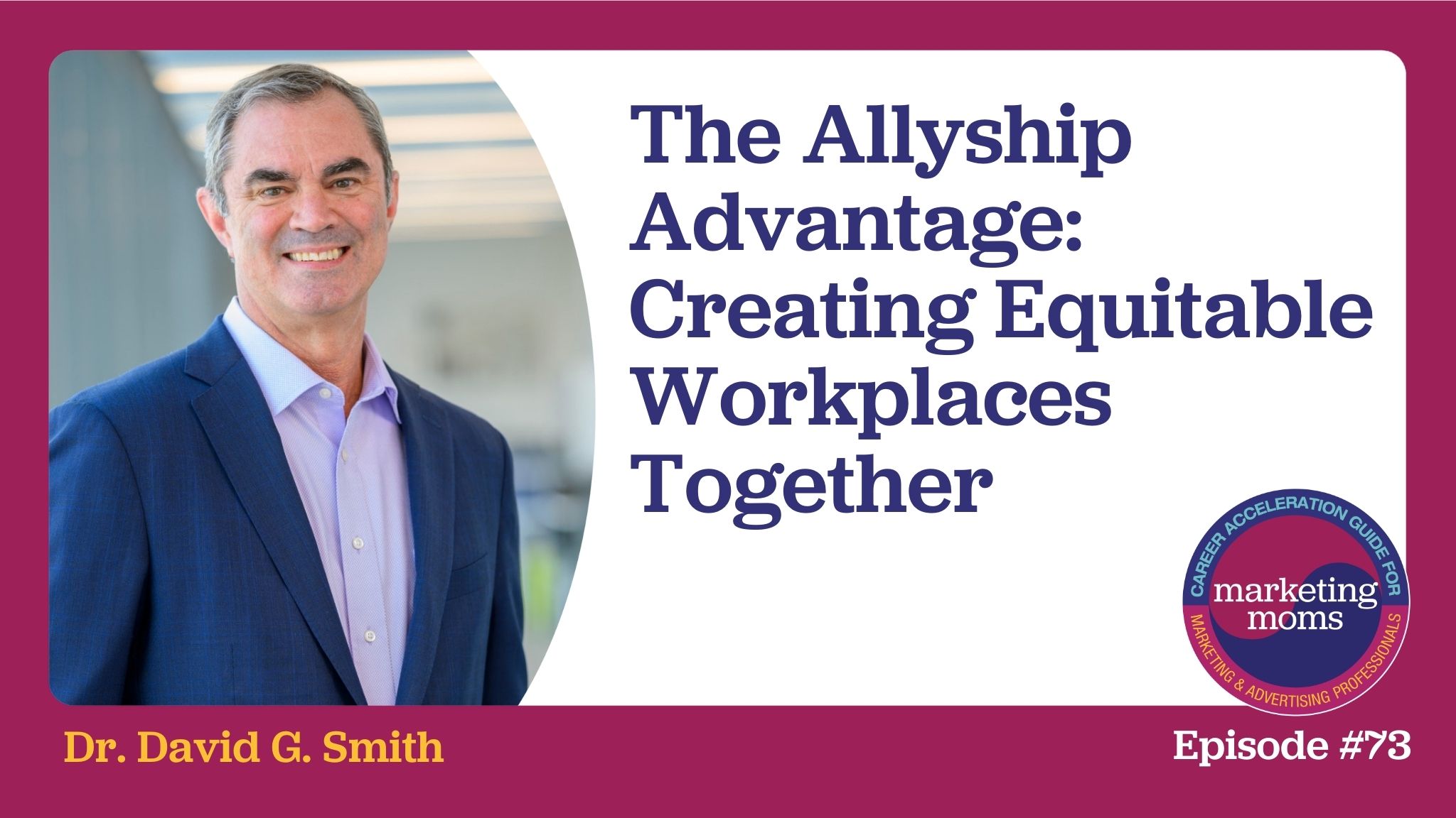 Episode 73: The Allyship Advantage: Creating Equitable Workplaces Together