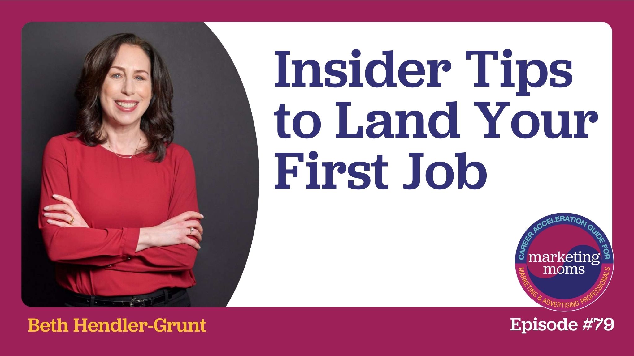 Episode 79: Insider Tips to Land Your First Job