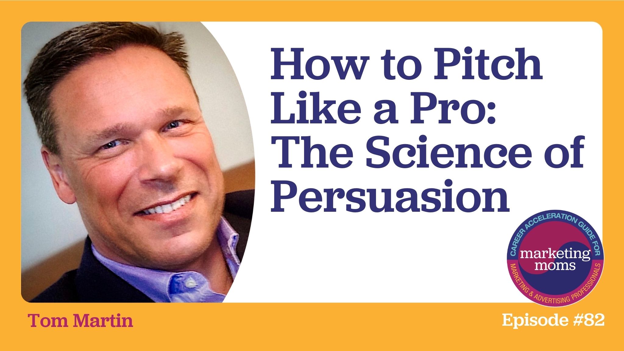 Episode 82: How to Pitch Like a Pro: The Science of Persuasion