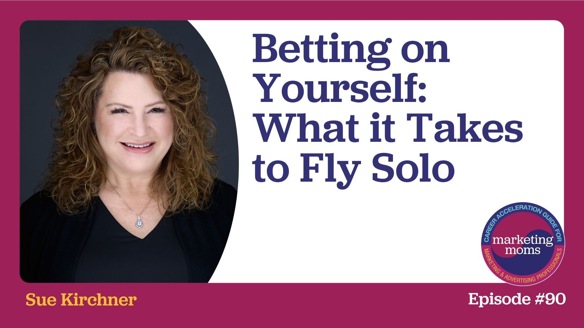 Episode 90: Betting on Yourself — What It Takes to Fly Solo