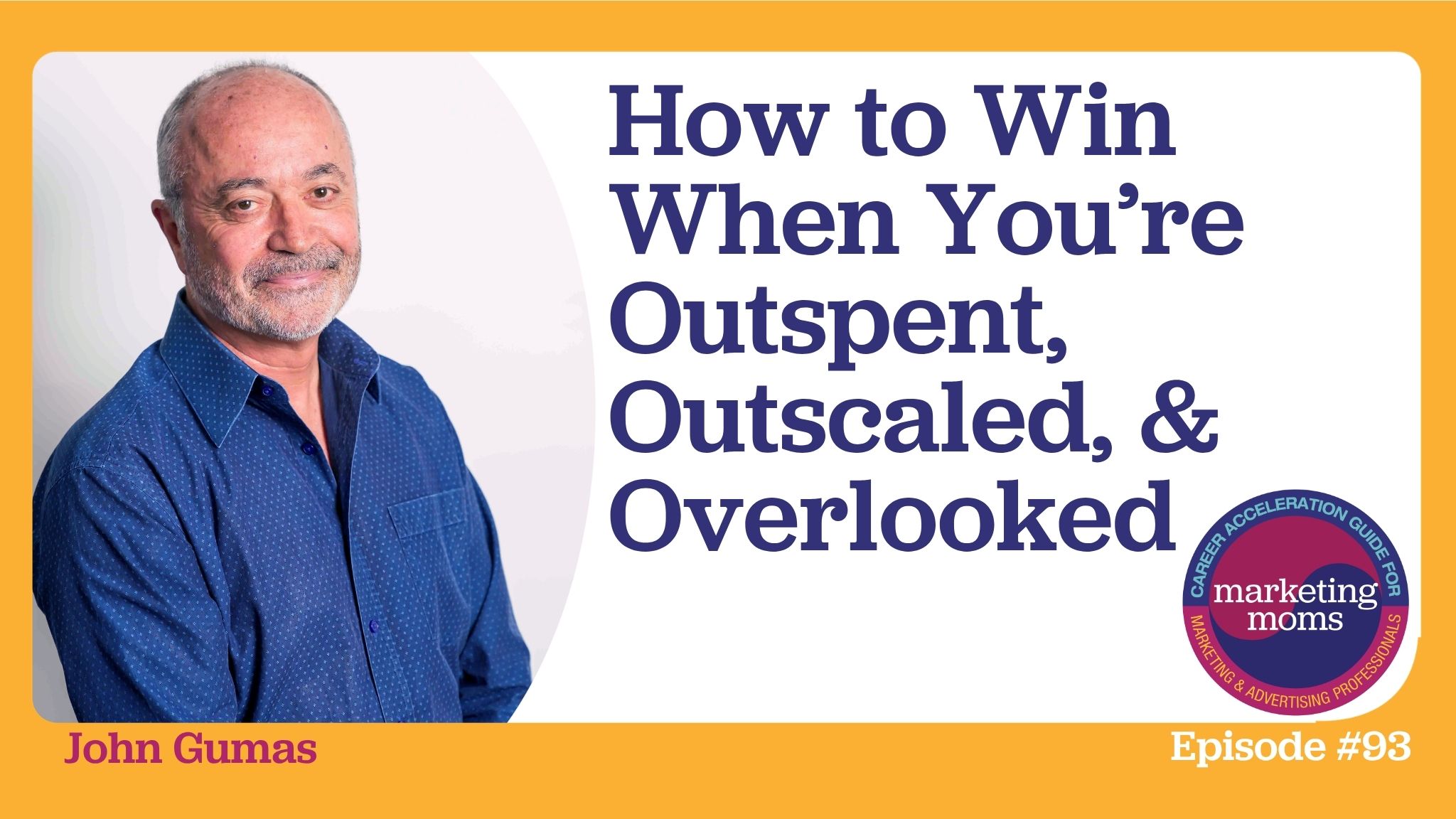 Episode 93: How to Win When You're Outspent, Outscaled, and Overlooked
