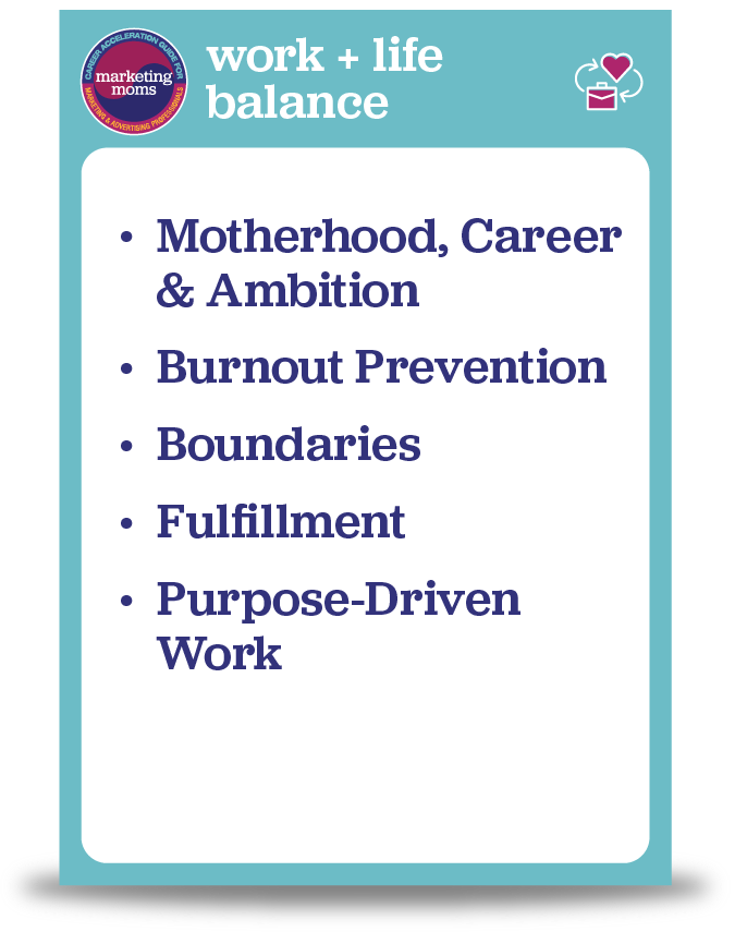 Work + Life Balance: Motherhood Career & Ambition, Burnout Prevention, Boundaries, Fulfillment, Purpose-Driven Work